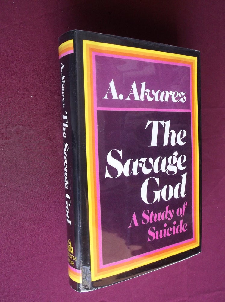Item #31435 The Savage God: A Study of Suicide. A. Alvarez.