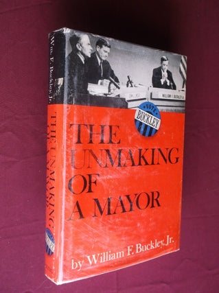 Item #31442 The Unmaking of a Mayor. William F. Buckley Jr