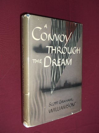 Item #31445 A Convoy Throuigh the Dream. Scott Graham Williamson