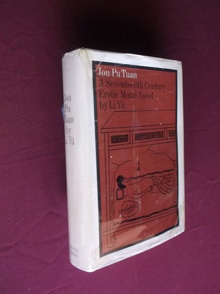 Item #31470 Jou Pu Tuan: A Seventeenth Century Erotic Novel. Li Yu