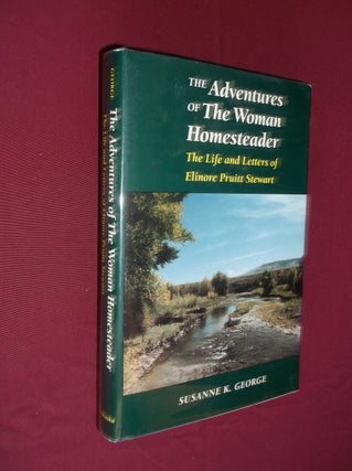 Item #31495 The Adventures of The Woman Homesteader: The Life and Letters of Elinore Pruitt...