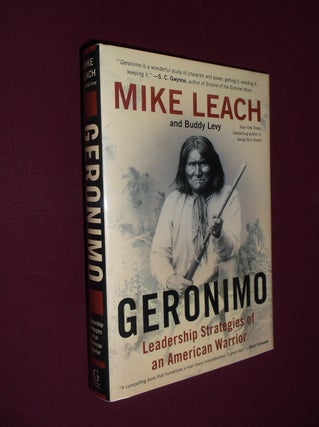 Item #31500 Geronimo: Leadership Strategies of an Ameriucan Warrior. Mike Leach, Buddy Levy