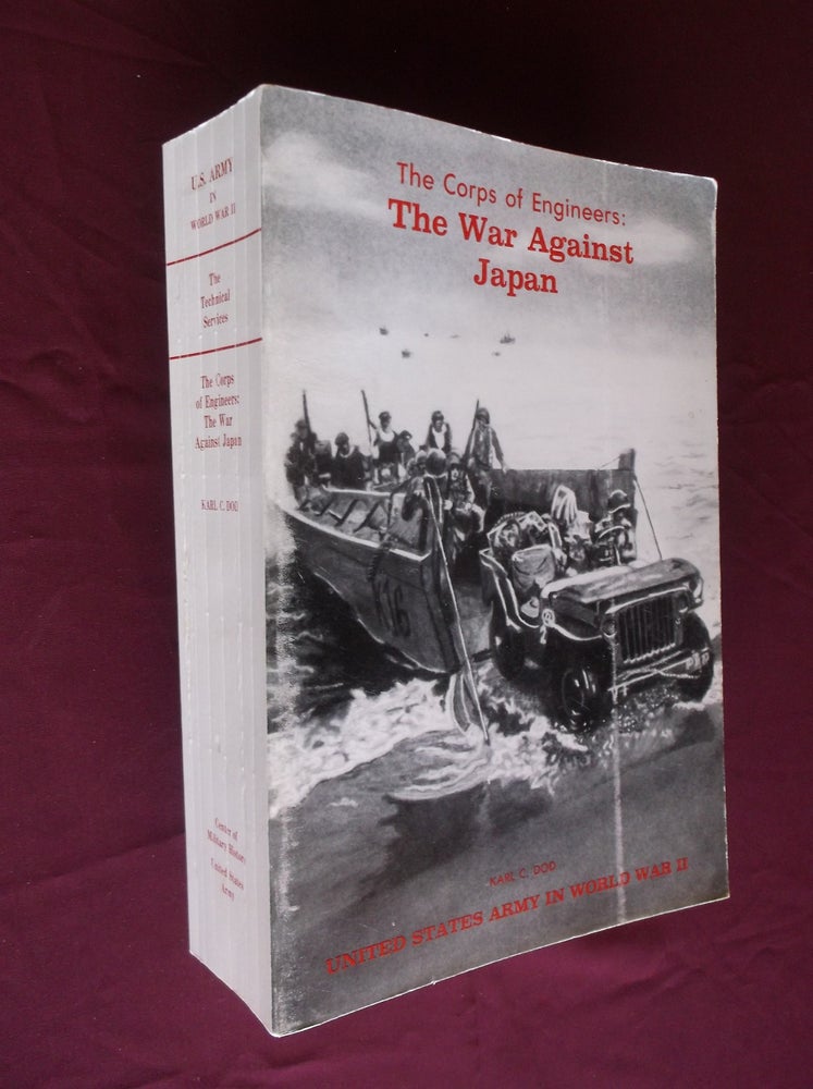 Item #31513 The Corps of Engineers: The War Against Japan (United States Army in World War II Technical Services). Karl C. Dod.