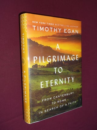 Item #31516 A Pilgrimage to Eternity: From Canterbury to Rome in Search of a Faith. Timothy Egan