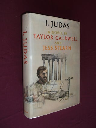 Item #31517 I, Judas. Taylor Caldwell, Jess Stearn