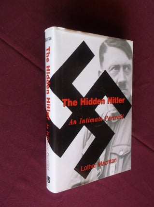 Item #31534 The Hidden Hitler: An Intimate Portrait. Lothar Machtan
