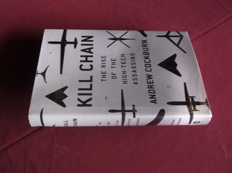 Item #31539 Kill Chain: The Rise of the High-Tech Assassins. Andrew Cockburn.