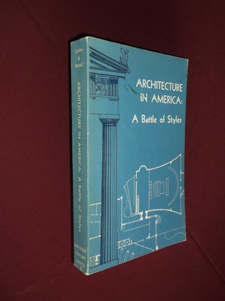 Item #31572 Architecture in America: A Battle of Styles. William A. Coles, Henry Hope Reed Jr