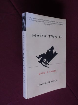 Item #31581 Mark Twain: God's Fool. Hamlin Hill