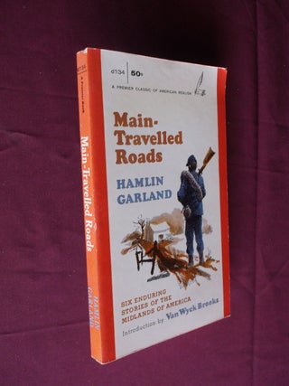 Item #31599 Main-Travelled Roads: Six Enduring Stories of the Midlands of America. Hamlin Garland