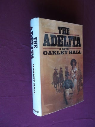 Item #31615 The Adelita: A Novel. Oakley Hall