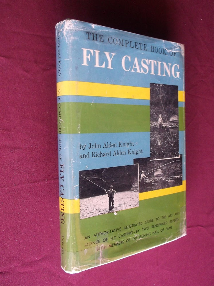 Item #31636 The Complete Book of Fly Casting. John Alden Knight, Richard Alden Knight.