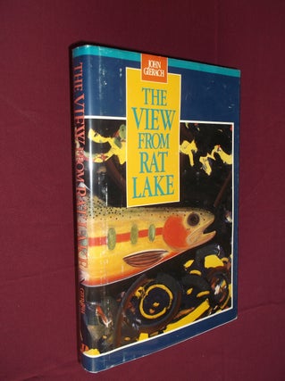 Item #31647 The View from Rat Lake : Essays on the Sport of Fly Fishing. John Gierach