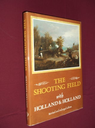 Item #31650 The Shooting Field with Holland & Holland (Revised and Enlarged Edition). Peter King