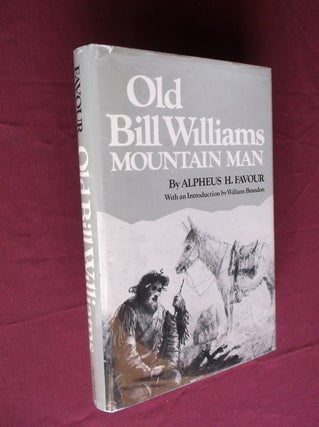 Item #31653 Old Bill Williams: Mountain Man. Alpheus H. Favour