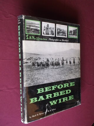 Item #31666 Before Barbed Wire: L.A. Huffman, Photographer on Horseback. Mark H. Brown, W. R. Felton