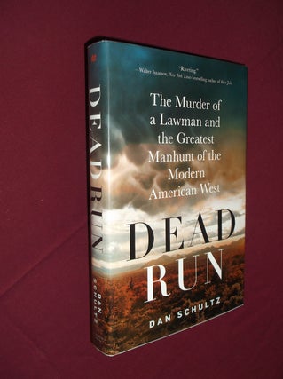 Item #31674 Dead Run: The Murder of a Lawman and the Greatest Manhunt of the Modern American...