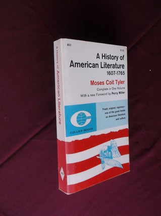 Item #31679 A History of American Literature 1607-1765 (Complete in One Volume). Moses Coit Tyler