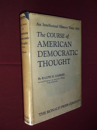 Item #31686 The Course of American Democratic Thought: An Intellectual History Since 1815. Ralph...