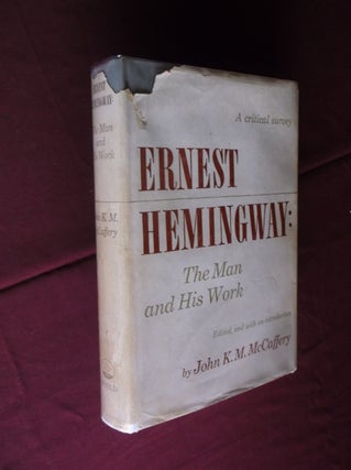 Item #31688 Ernest Hemingway: The Man and His Work (A Critical Survey). John K. M. McCaffery