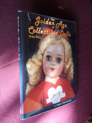 Item #31714 The Golden Age of Collectible Dolls 1946-1965. A Mandeville, Glenn