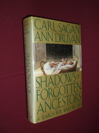 Item #31742 Shadows of Forgotten Ancestors: A Search for Who We Are. Carl Sagan, Ann Druyan