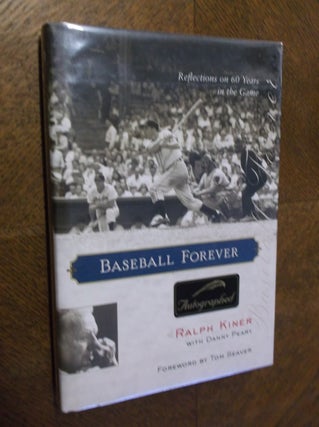 Item #3177 Baseball Forever: Reflections on Sixty Years in the Game. Ralph Kiner, Danny Peary