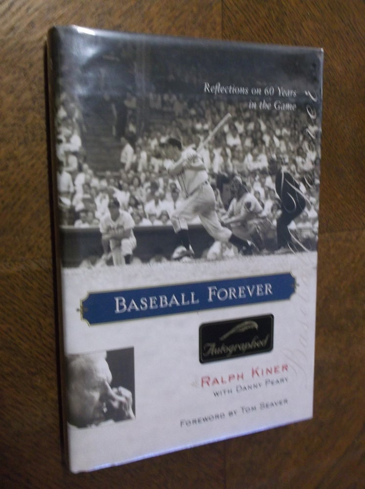 Item #3177 Baseball Forever: Reflections on Sixty Years in the Game. Ralph Kiner, Danny Peary.