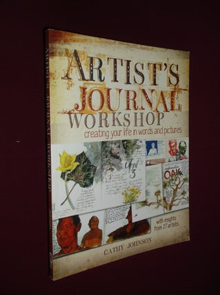 Item #31782 Artist's Journal Workshop: Creating Your Life in Words and Pictures. Cathy Johnson