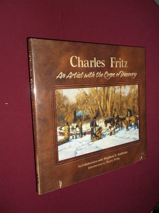 Item #31788 Charles Fritz: An Artist with the Corps of Discovery. Charles Fritz, Stephen E....
