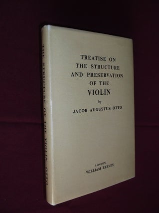Item #31794 Treatise on the Structure and Preservation of the Violin. Jacob Augustus Otto