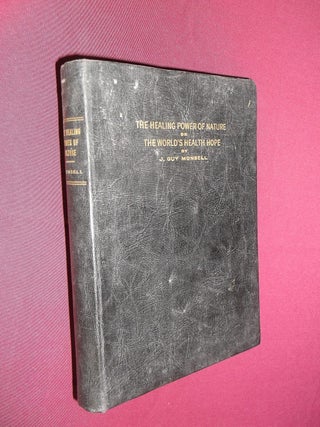 Item #31801 The Healing Power of Nature or The World's Health Hope. J. Guy Munsell