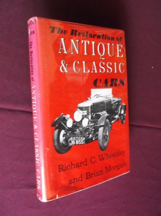 Item #31820 The Restoration of Antique & Classic Cars. Richard C. Wheatley, Brian Morgan