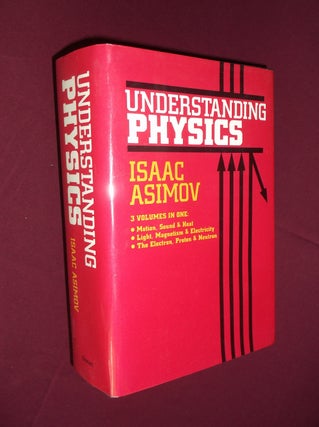 Item #31829 Understanding Physics: 3 Volumes in One: Motion, Sound & Heat - Light, Magnetism &...