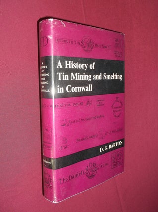 Item #31851 A History of Tin Mining and Smelting in Cornwall. D. B. Barton