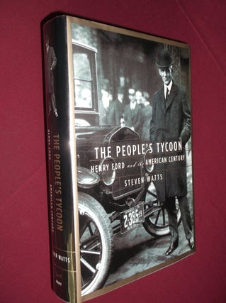 Item #31861 The People's Tycoon: Henry Ford and the American Century. Steven Watts