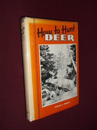 Item #31870 How to Hunt Deer. Edward A. Freeman