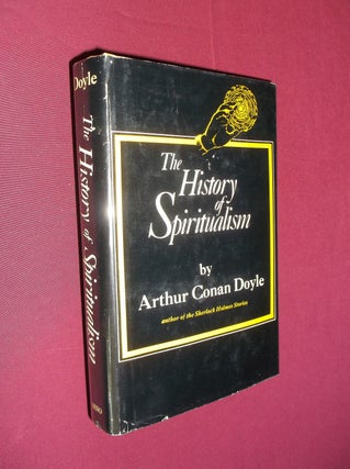 Item #31878 The History of Spiritualism: Volumes I & II (A Facsimile of the 1924 Edition). Arthur...