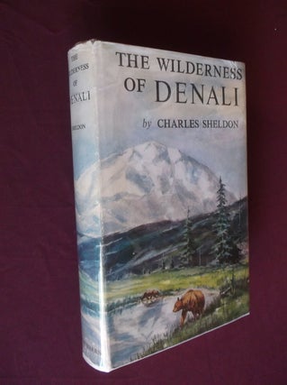 Item #31883 The Wilderness of Denali: Explorations of a Hunter-Naturalist in Northern Alaska....