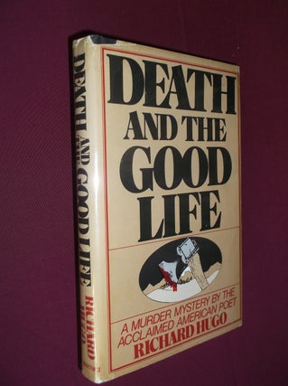 Item #31886 Death and the Good Life. Richard Hugo