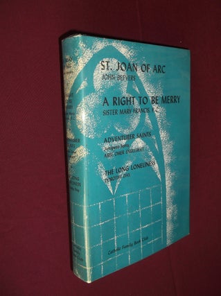 Item #31887 St. Joan of Arc - A Right to be Merry - Adventurer Saints - The Long Loneliness. John...