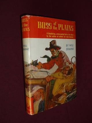 Item #31892 Boss of the Plains. Will Ermine, Henry Sinclair Drago