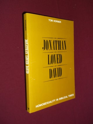 Item #31899 Jonathan Loved David: Homosexuality in Biblical Times. Tom M. Horner