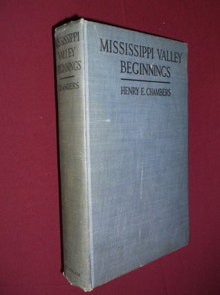 Item #31901 Mississippi Valley Beginnings: An Outline of the Early History of the Earlier West....