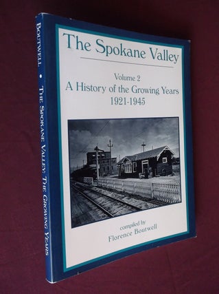 Item #31926 The Spokane Valley, Vol. 2: A History of the Growing Years, 1921-1945. Florence Boutwell