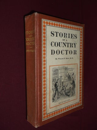 Item #31928 Stories of a Country Doctor. Willis P. King