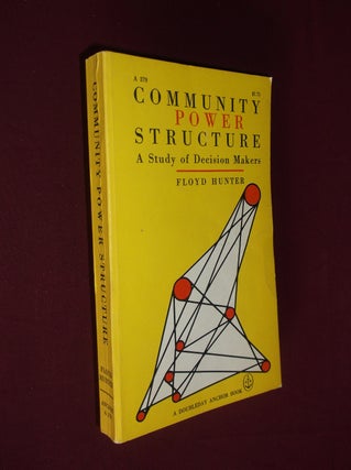 Item #31955 Community Power Structure: A Study of Decision Makers. Floyd Hunter