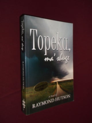 Item #31996 Topeka, ma' shuge. Raymond Hutson