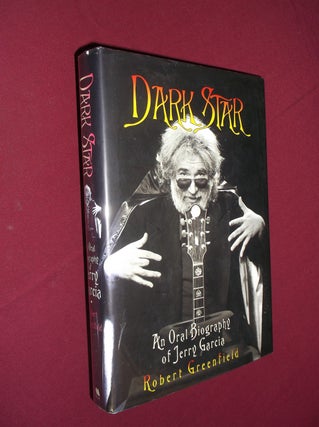 Item #32013 Dark Star: An Oral Biography of Jerry Garcia. Robert Greenfield