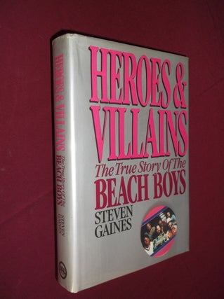 Item #32015 Heroes & Villains: The True Storu of the Beach Boys. Steven Gaines
